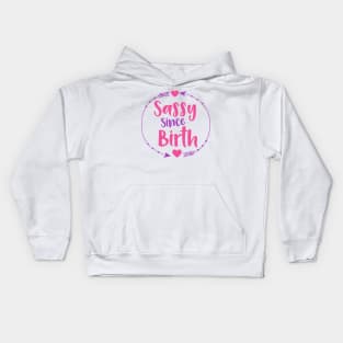 Sassy Since Birth, Sassy, Sassy Girl, Arrow, Hearts Kids Hoodie